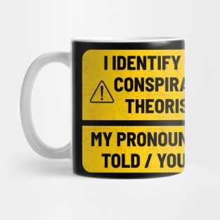 i identify as a conspiracy theorist Warning Sign Mug